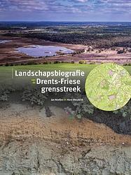 Foto van Landschapsbiografie drents-friese grensstreek - hans bleumink, jan neefjes - hardcover (9789023259909)