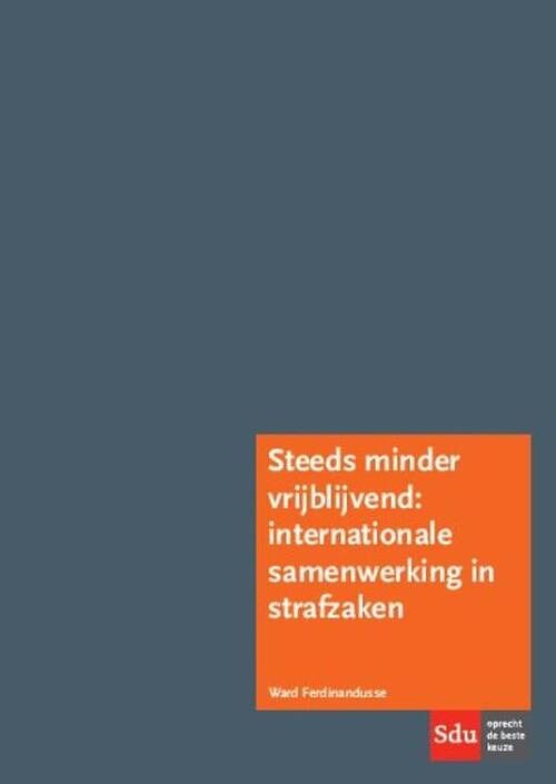 Foto van Steeds minder vrijblijvend: internationale samenwerking in strafzaken - ward ferdinandusse - paperback (9789012398091)