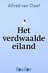 Foto van Het verdwaalde eiland - alfred van cleef - ebook (9789462251564)