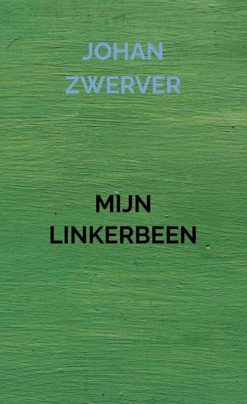 Foto van Mijn linkerbeen - johan zwerver - paperback (9789464809121)