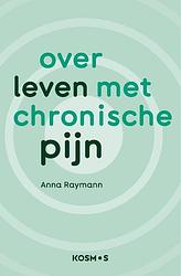 Foto van Over leven met chronische pijn - anna raymann - paperback (9789043931236)