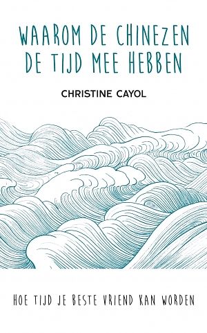 Foto van Waarom de chinezen de tijd mee hebben - christine cayol - paperback (9789025906535)