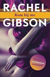 Foto van Kom bij me - rachel gibson - ebook (9789045205458)