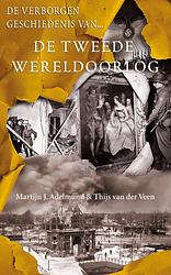 Foto van De verborgen geschiedenis van de tweede wereldoorlog - martijn j. adelmund, thijs van der veen - ebook (9789044964349)