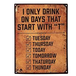 Foto van Clayre & eef tekstbord 25x33 cm bruin ijzer i only drink on days that start with ""t"" wandbord spreuk wandplaat bruin