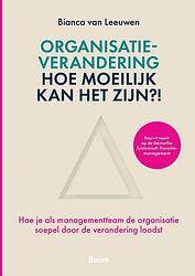 Foto van Organisatieverandering: hoe moeilijk kan het zijn?! - bianca van leeuwen - ebook