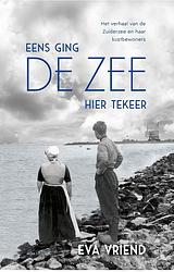 Foto van Eens ging de zee hier tekeer - eva vriend - ebook (9789045036328)