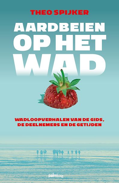 Foto van Aardbeien op het wad - theo spijker - paperback (9789493245792)