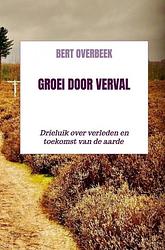 Foto van Groei door verval - bert overbeek - paperback (9789403641591)