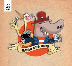 Foto van Le wwf présente radio des bois. avec les voix de jali, marie warnant, perry rose, karin clercq,uman,samir barris,gabriel alloing, matt bioul, pierre