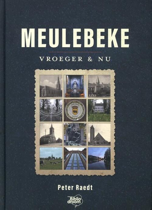 Foto van Meulebeke vroeger en nu - peter raedt - hardcover (9789492515940)