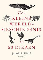 Foto van Een kleine wereldgeschiedenis in 50 dieren - jacob f. field - ebook (9789000381937)