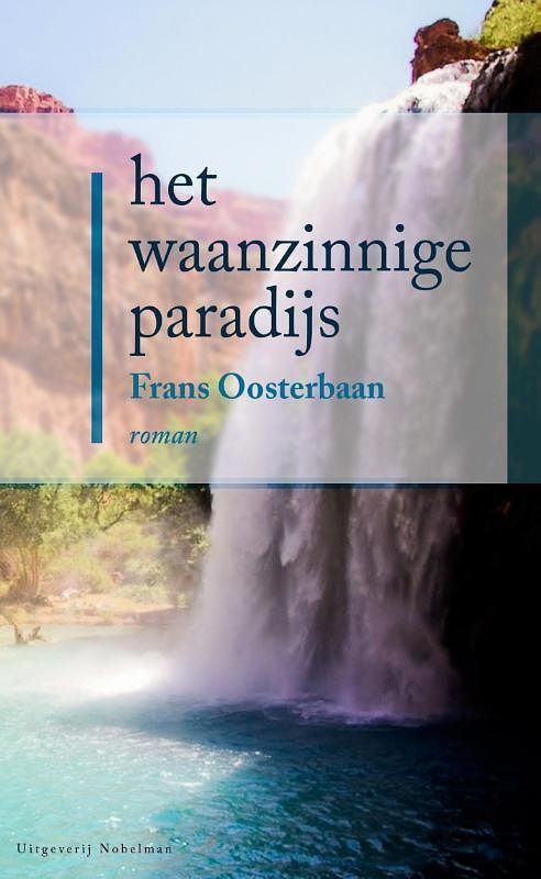 Foto van Het waanzinnige paradijs - frans oosterbaan - ebook (9789491737039)