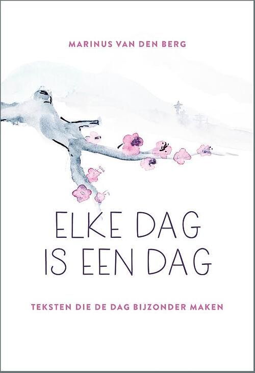 Foto van Elke dag is een dag - marinus van den berg - hardcover (9789033803109)