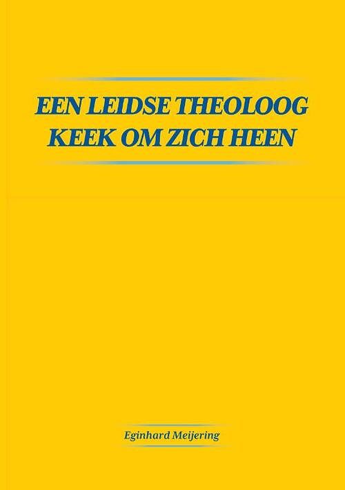Foto van Een leidse theoloog keek om zich heen - eginhard meijering - paperback (9789464812138)