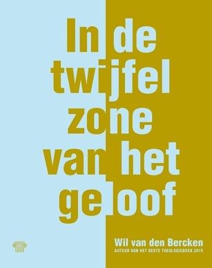 Foto van In de twijfelzone van het geloof - wil van den bercken - paperback (9789083214306)