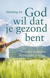 Foto van Inleiding tot god wil dat je gezond bent - andrew wommack - ebook