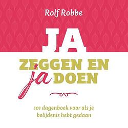 Foto van Ja zeggen en ja doen - rolf robbe - ebook (9789043535625)