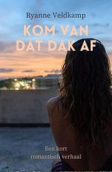 Foto van Kom van dat dak af - ryanne veldkamp - ebook