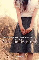 Foto van Waar liefde groeit - anne-marie hooyberghs - ebook (9789401904667)