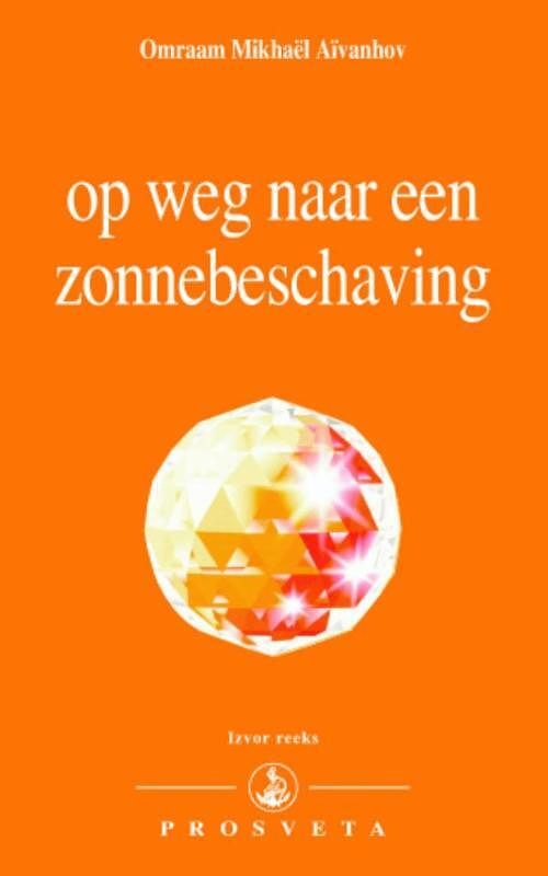 Foto van Op weg naar een zonnebeschaving - omraam mikhaël aïvanhov - paperback (9789076916309)