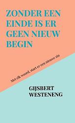 Foto van Zonder een einde is er geen nieuw begin - gijsbert westeneng - paperback (9789464650525)