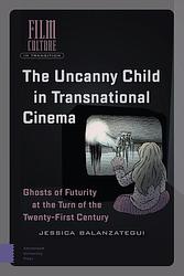 Foto van The uncanny child in transnational cinema - jessica balanzategui - ebook (9789048537792)