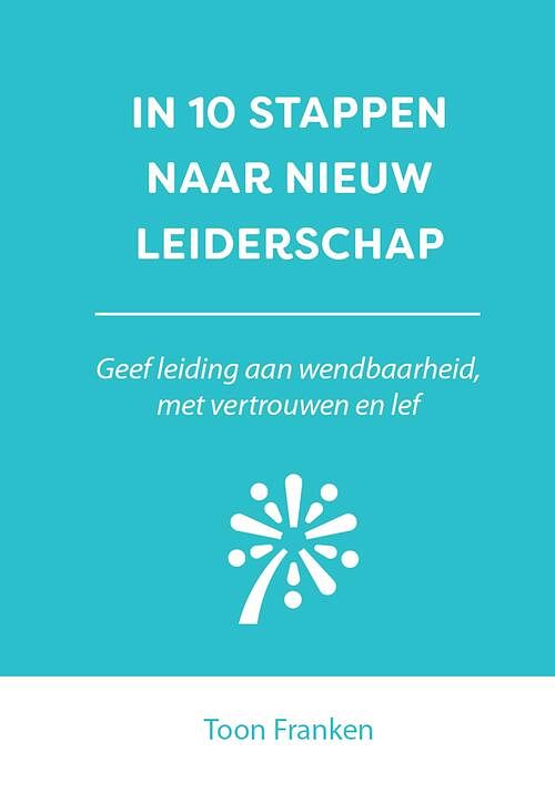 Foto van In 10 stappen naar nieuw leiderschap - toon franken - ebook (9789493222649)