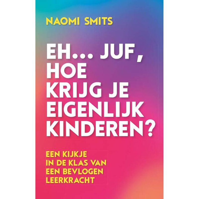 Foto van Eh... juf, hoe krijg je eigenlijk kinderen?