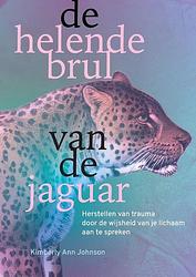 Foto van De helende brul van de jaguar - kimberly ann johnson - paperback (9789463160797)