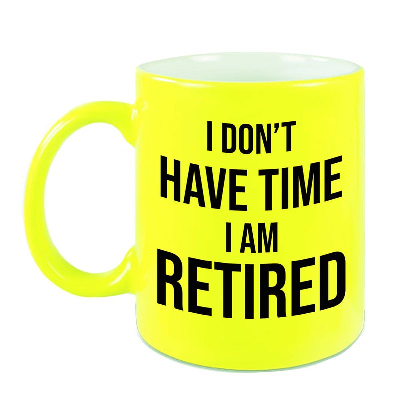 Foto van I dont have time i am retired pensioen mok / beker neon geel afscheidscadeau 330 ml - feest mokken