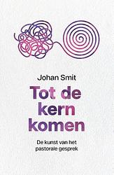 Foto van Tot de kern komen - johan smit - paperback (9789043539760)