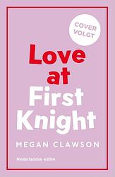Foto van Love at first knight - megan clawson - ebook