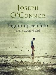 Foto van Figuur op een foto en de wexford girl - joseph o'connor - ebook