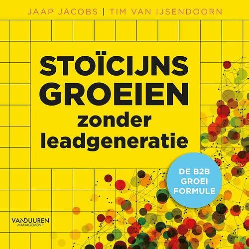 Foto van Stoïcijns groeien zonder leadgeneratie - jaap jacobs, tim van ijsendoorn - hardcover (9789089656766)