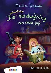 Foto van De geheimzinnige verdwijning van onze juf - mariken jongman - hardcover (9789048749201)