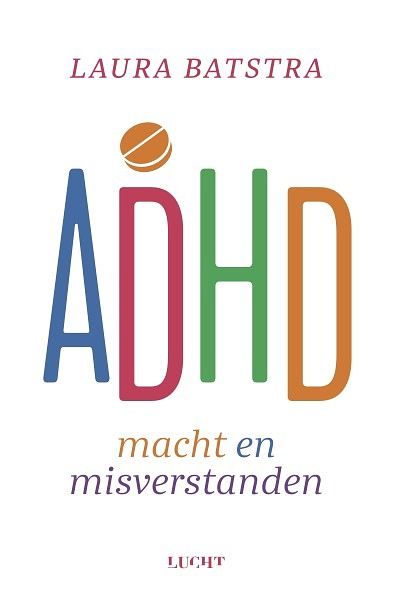 Foto van Adhd macht en misverstanden - laura batstra - paperback (9789493272323)