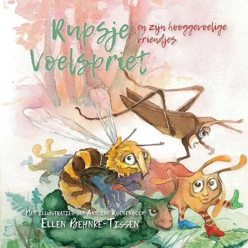 Foto van Rupsje voelspriet en zijn hooggevoelige vriendjes - ellen behnke-tissen - paperback (9789464501902)