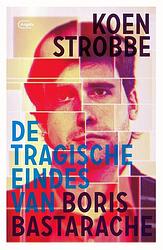 Foto van De tragische eindes van boris bastarache - koen strobbe - ebook (9789460416040)