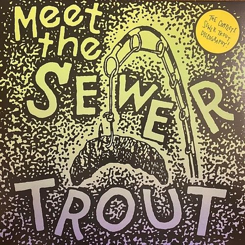 Foto van Meet the sewer trout: complete discography - lp (3481575605970)