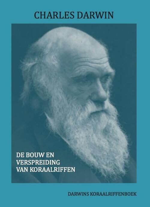 Foto van De bouw en verspreiding van koraalriffen - charles darwin - hardcover (9789083115023)