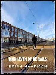 Foto van Mijn leven op de rails - edith haakman - paperback (9789492719423)