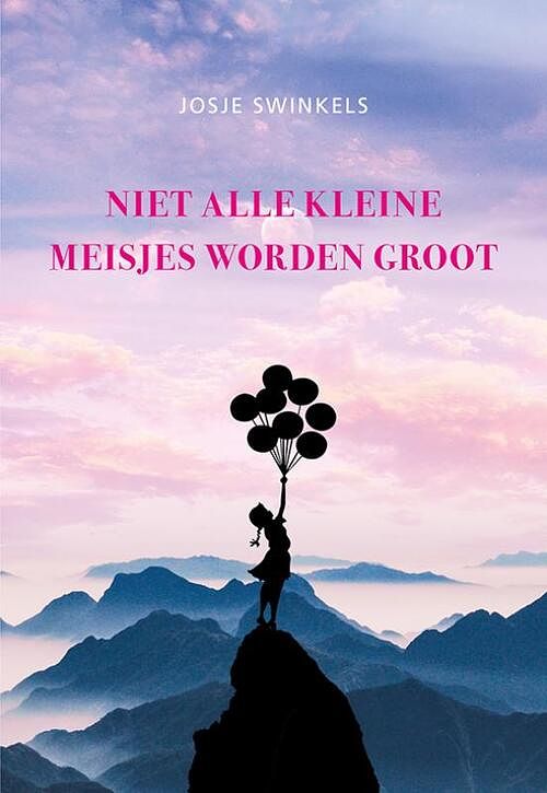 Foto van Niet alle kleine meisjes worden groot - josje swinkels - paperback (9789463655255)