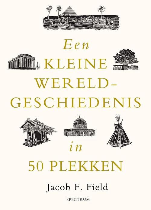 Foto van Een kleine wereldgeschiedenis in 50 plekken - jacob f. field - hardcover (9789000391240)