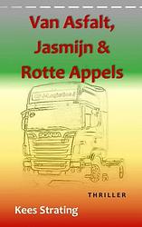 Foto van Van asfalt, jasmijn & rotte appels - kees strating - paperback (9789402159776)