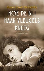 Foto van Hoe de bij haar vleugels kreeg - susan carol mccarthy - ebook (9789023954941)