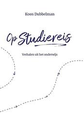 Foto van Op studiereis - koos dubbelman - paperback (9789080830363)