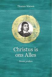 Foto van Christus is ons alles - thomas watson - hardcover (9789087188498)