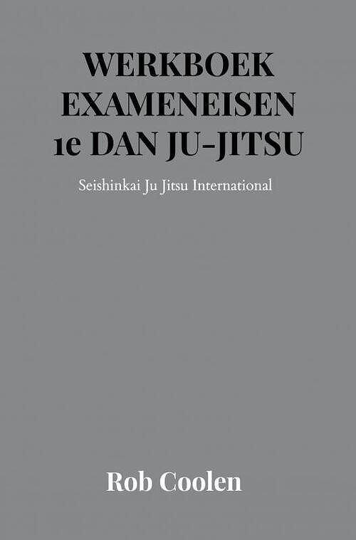 Foto van Werkboek exameneisen 1e dan ju-jitsu - rob coolen - paperback (9789403651590)