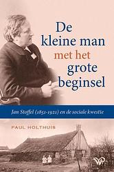 Foto van De kleine man met het grote beginsel - paul holthuis - paperback (9789464560329)